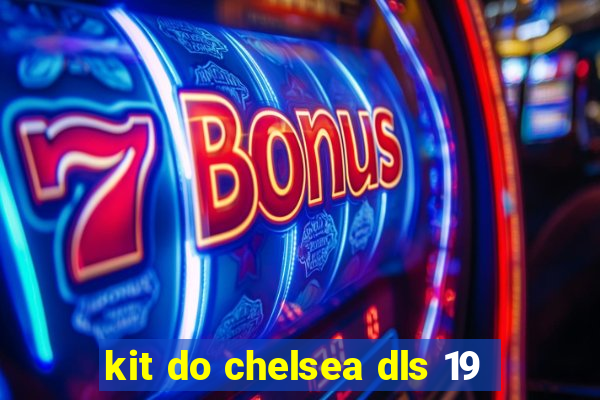 kit do chelsea dls 19